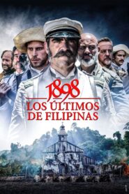 1898, OUR LAST MEN IN THE PHILIPPINES (1898. LOS ÚLTIMOS DE FILIPINAS) (2016)