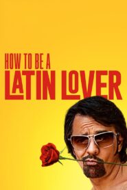 HOW TO BE A LATIN LOVER ฮาว ทู บี เอ ละติน เลิฟเวอร์ (2017)