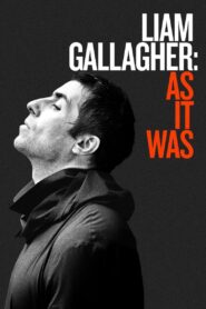 LIAM GALLAGHER: AS IT WAS กัลลาเกอร์ ตัวตนไม่เคยเปลี่ยน (2019)