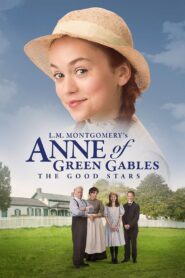 L.M. MONTGOMERY’S ANNE OF GREEN GABLES: THE GOOD STARS (2017)