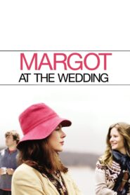 MARGOT AT THE WEDDING มาร์ก็อต จอมจุ้นวุ่นวิวาห์ (2007)