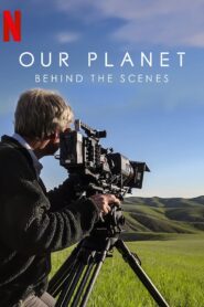 OUR PLANET: BEHIND THE SCENES เบื้องหลัง “โลกของเรา” (2019) NETFLIX