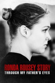 THE RONDA ROUSEY STORY: THROUGH MY FATHER’S EYES มองผ่านสายตาพ่อ: เรื่องราวชีวิตของรอนด้า ราวซีย์ (2019)